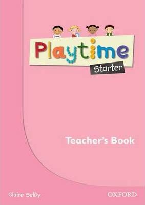  Starter: Teacher's Book : Stories, DVD and play- start to learn real-life English the Playtime way!