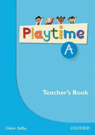 A: Teacher's Book : Stories, DVD and play- start to learn real-life English the Playtime way!