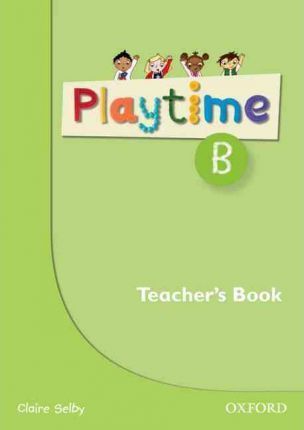 B: Teacher's Book : Stories, DVD and play- start to learn real-life English the Playtime way!