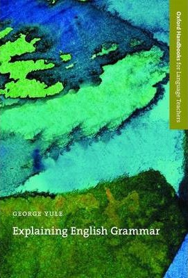 A guide to explaining grammar for teachers of English as a second or foreign language