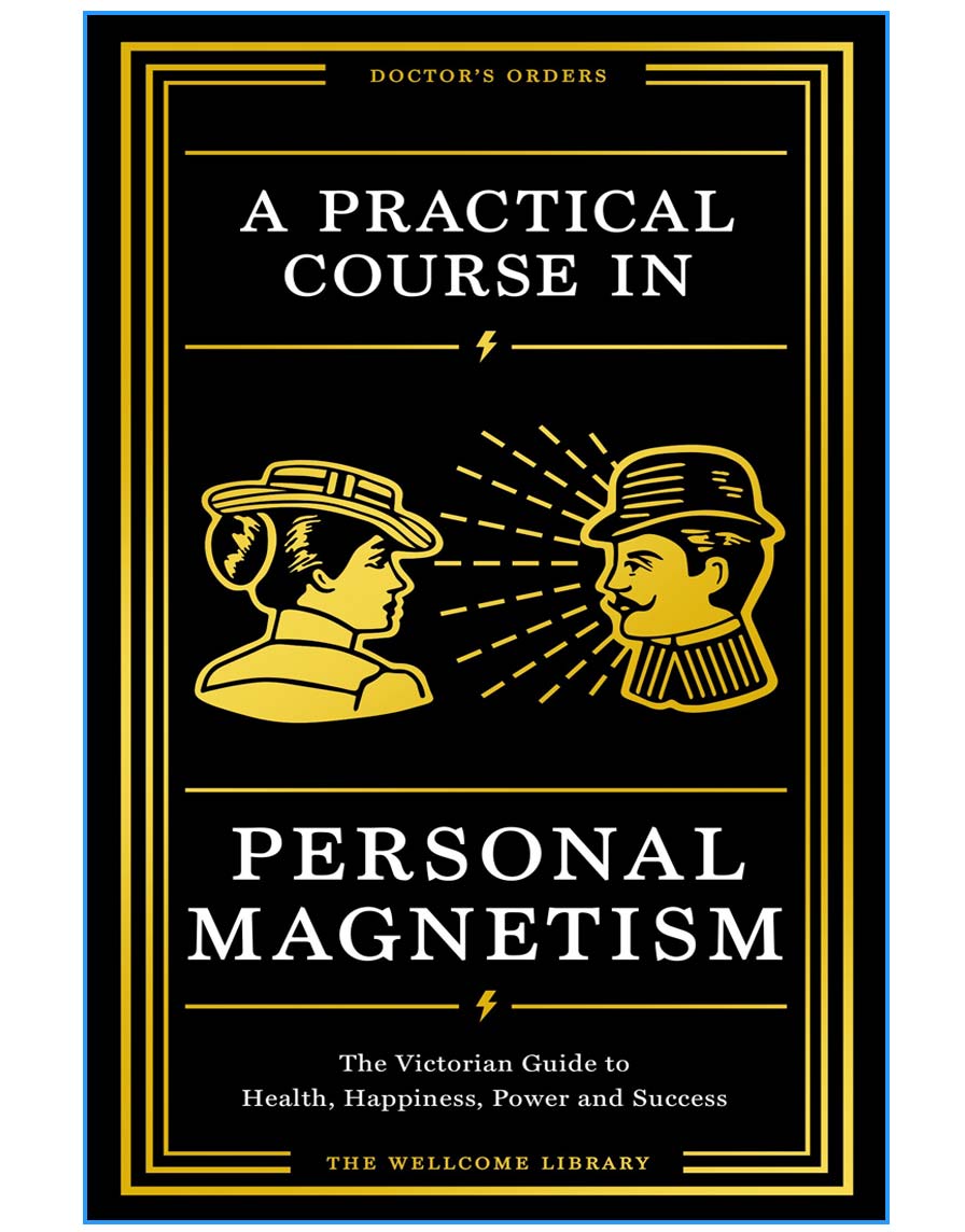The Victorian Guide to Health, Happiness, Power and Success: Doctor's Orders from Wellcome Library