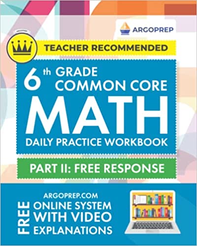 Daily Practice Workbook - Part II: Free Response | 1000+ Practice Questions and Video Explanations | Argo Brothers (Common Core Math by ArgoPrep)