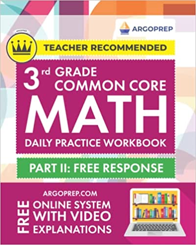 Daily Practice Workbook - Part II: Free Response | 1000+ Practice Questions and Video Explanations | Argo Brothers (Common Core Math by ArgoPrep)